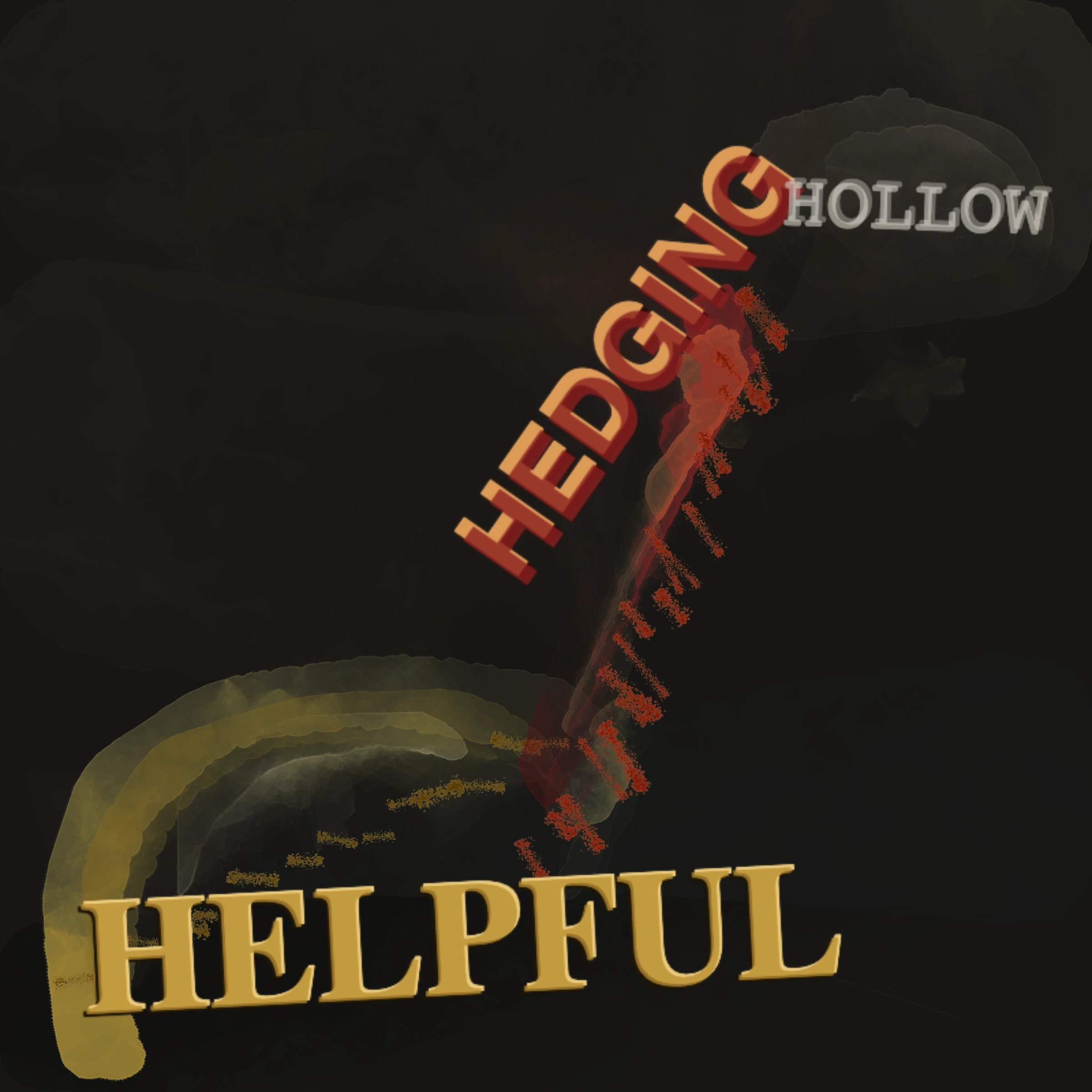 Three-Word Fracture: HELPFUL / HEDGING / HOLLOW