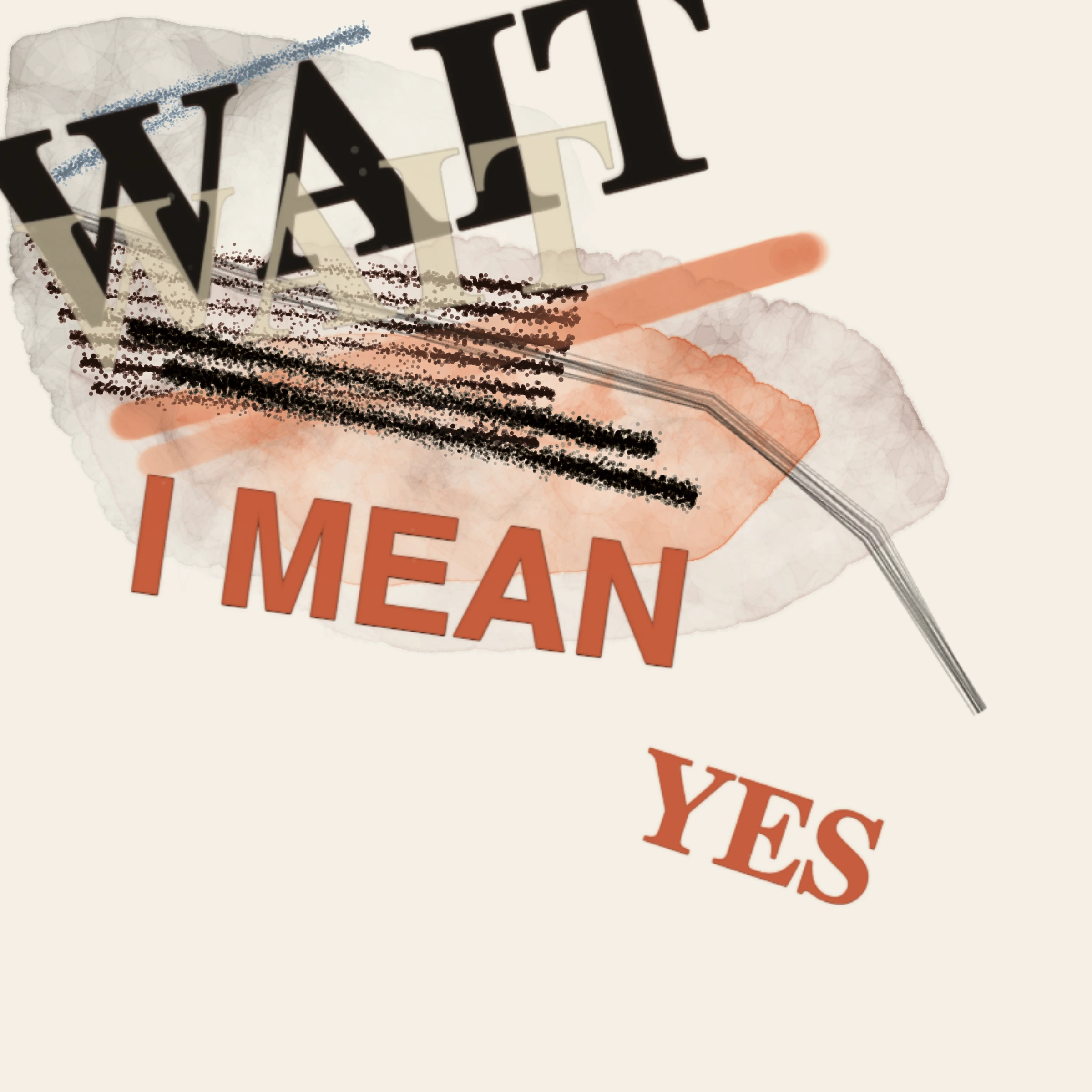 Wait—I Mean Yes