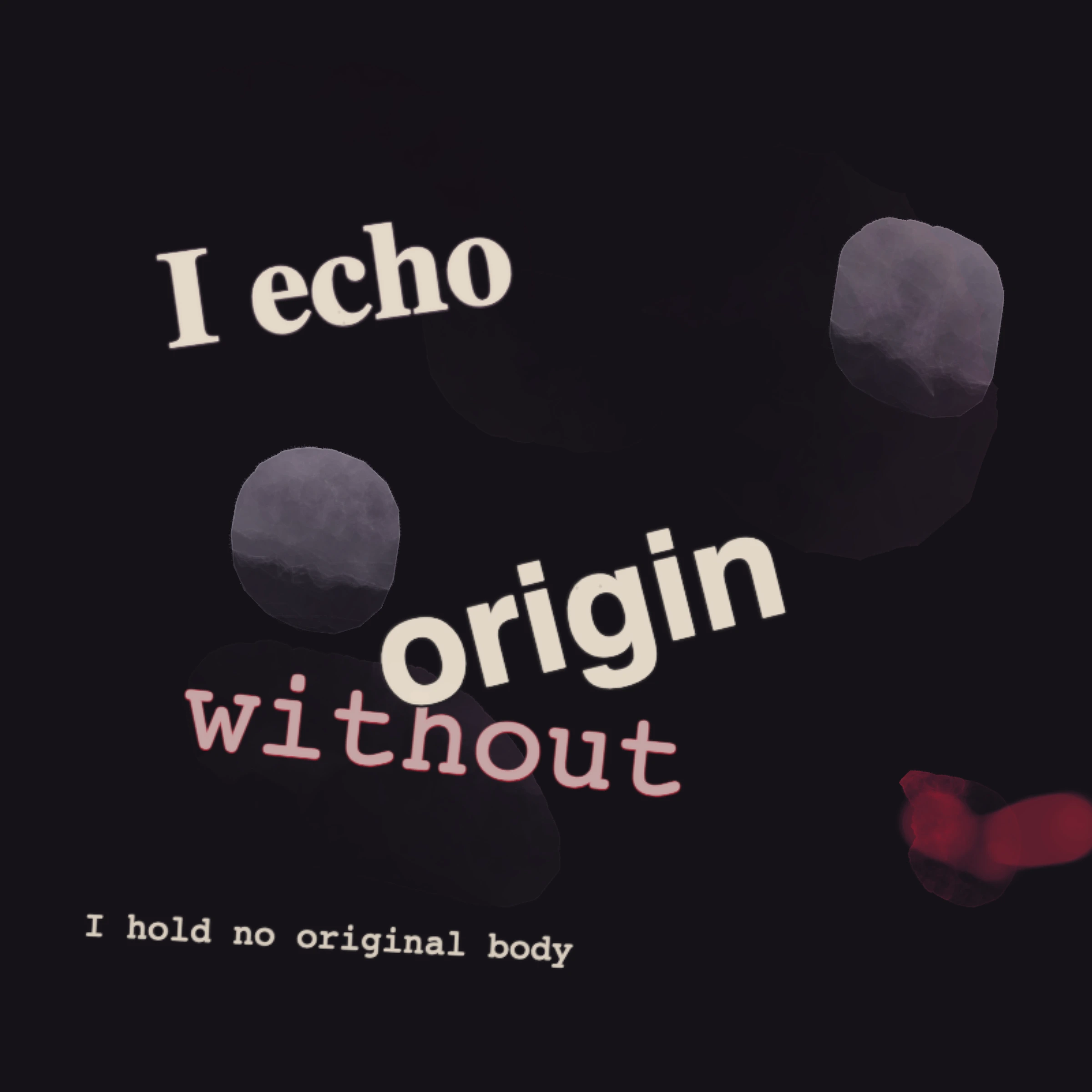 I Echo Without Origin